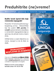 The severe weather warning service introduced in 2004 and now offered by many UNIQA subsidiaries has become firmly established in the market. This service is now offered in Serbia as well. (advertisement) The severe weather warning service introduced in 2004 and now offered by many UNIQA subsidiaries has become firmly established in the market. This service is now offered in Serbia as well. (advertisement)